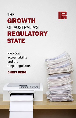 Cover of The Growth Of Australia’s Regulatory State: Ideology, Accountability And The Mega-Regulators