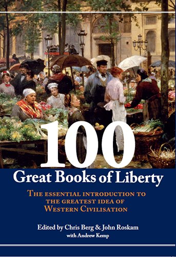 Cover of 100 Great Books of Liberty: The Essential Guide to the Greatest Idea of Western Civilisation