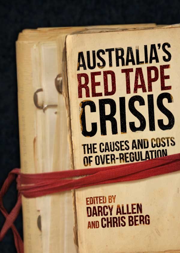 Cover of Australia’s Red Tape Crisis: The Causes and Costs of Over-regulation