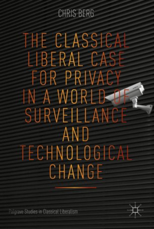 Cover of The Classical Liberal Case for Privacy in a World of Surveillance and Technological Change