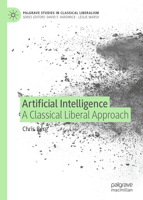 Cover of Artificial Intelligence: A Classical Liberal Approach